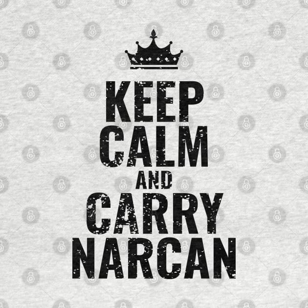 Keep Calm and Carry Narcan by Vanilla Susu